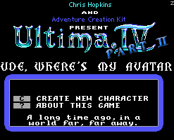 Ultima IV: Part II - Dude, Where's my Avatar?