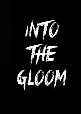Into the Gloom