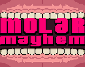Molar Mayhem