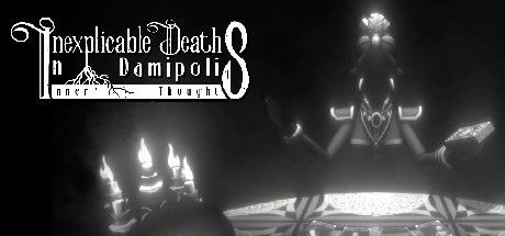 Inexplicable Deaths in Damipolis: Inner Thoughts