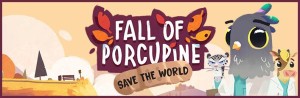 Fall of Porcupine (Save the World Edition)