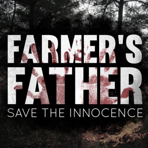 Farmers Father: Save the Innocence