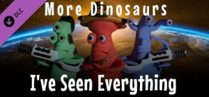I've Seen Everything: More Dinosaurs