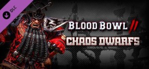 Blood Bowl II: Chaos Dwarfs