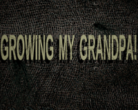 Growing My Grandpa!