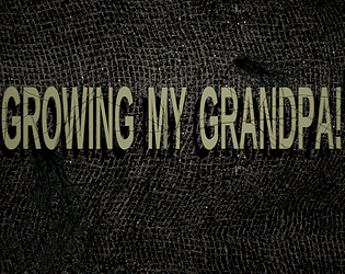 Growing My Grandpa!