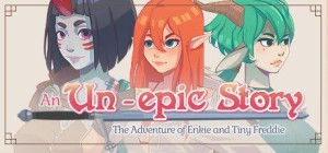 An Un-epic story: The adventure of Enki and Tiny Freddie