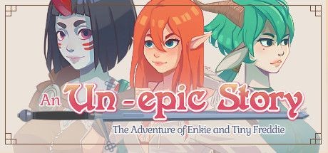 An Un-epic story: The adventure of Enki and Tiny Freddie