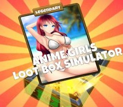 Anime Girls Loot Box Simulator