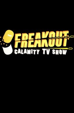 Freakout: Calamity TV Show