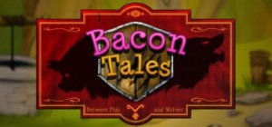 Bacon Tales: Between Pigs and Wolves