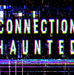 /Connection Haunted