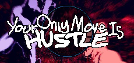 Your Only Move Is Hustle