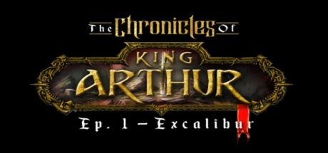 The Chronicles of King Arthur: Ep. 1 - Excalibur