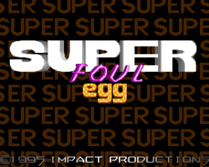 Super Foul Egg