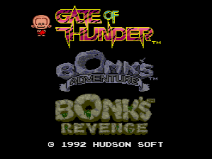 Gate of Thunder / Bonk's Adventure / Bonk's Revenge
