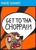 GET TO THA CHOPPA!!1