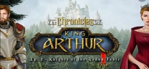 The Chronicles of King Arthur: Ep. 2 - Knights of the Round Table