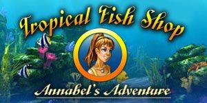 Tropical Fish Shop: Annabel's Adventure