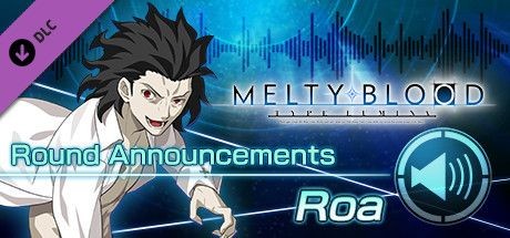 Melty Blood: Type Lumina - Roa Round Announcements