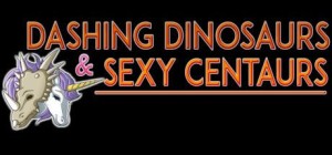 Dashing Dinosaurs & Sexy Centaurs