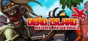 Dead Island: Retro Revenge