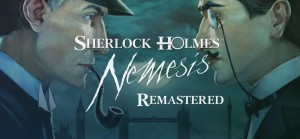 Sherlock Holmes: Nemesis - Remastered Edition