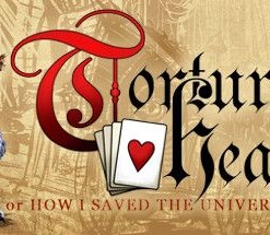 Tortured Hearts: Or How I Saved the Universe, Again...