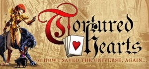 Tortured Hearts: Or How I Saved the Universe, Again...