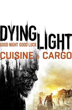 Dying Light: Enhanced Edition - Cuisine & Cargo