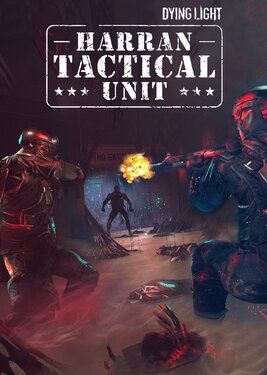 Dying Light: Harran Tactical Unit