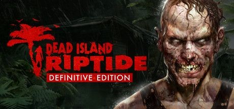Dead Island: Riptide - Definitive Edition