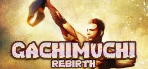 Gachimuchi: Rebirth