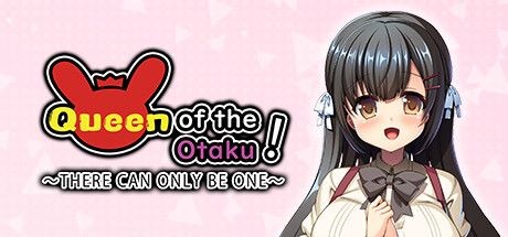 Queen of the Otaku! There Can Only Be One