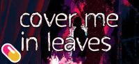 Cover Me in Leaves
