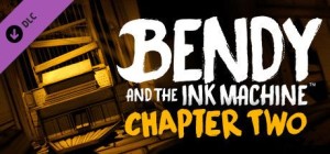 Bendy and the Ink Machine: Chapter Two