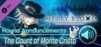 Melty Blood: Type Lumina - The Count of Monte Cristo Round Announcements