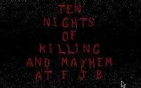 Ten Nights of Killing and Mayhem at F.J.B. II