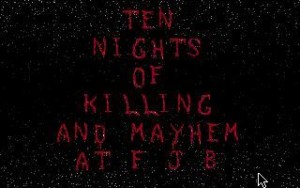 Ten Nights of Killing and Mayhem at F.J.B. II