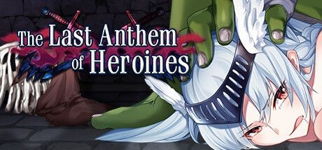 The Last Anthem of Heroines