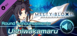 Melty Blood: Type Lumina - Ushiwakamaru Round Announcements