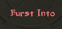 Burst Into