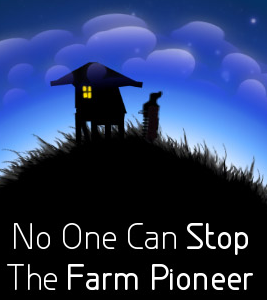 No One Can Stop the Farm Pioneer
