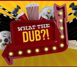 What the Dub?!