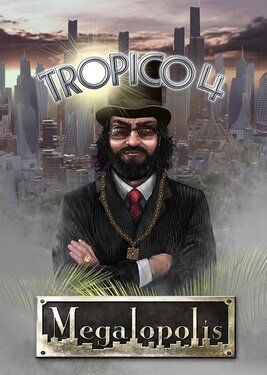 Tropico 4: Megalopolis