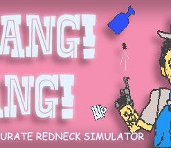 BANG! BANG! Totally Accurate Redneck Simulator