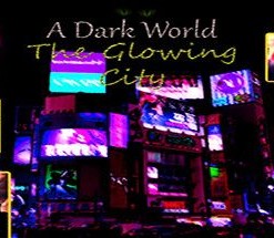 A Dark World: The Glowing City