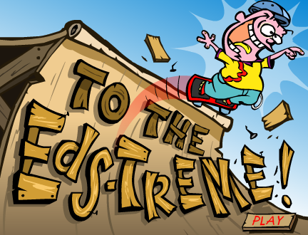 To the Eds-Treme!