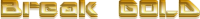 Break Gold