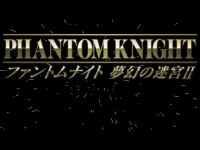 Phantom Knight: Mugen no Meikyū II